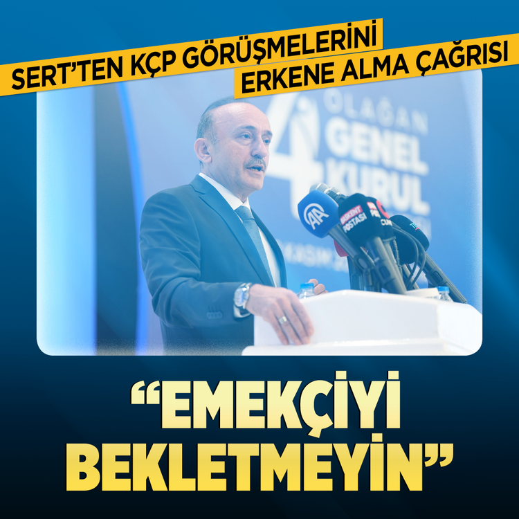 Sert’ten KÇP görüşmelerini erkene alma çağrısı: “Emekçiyi bekletmeyin”