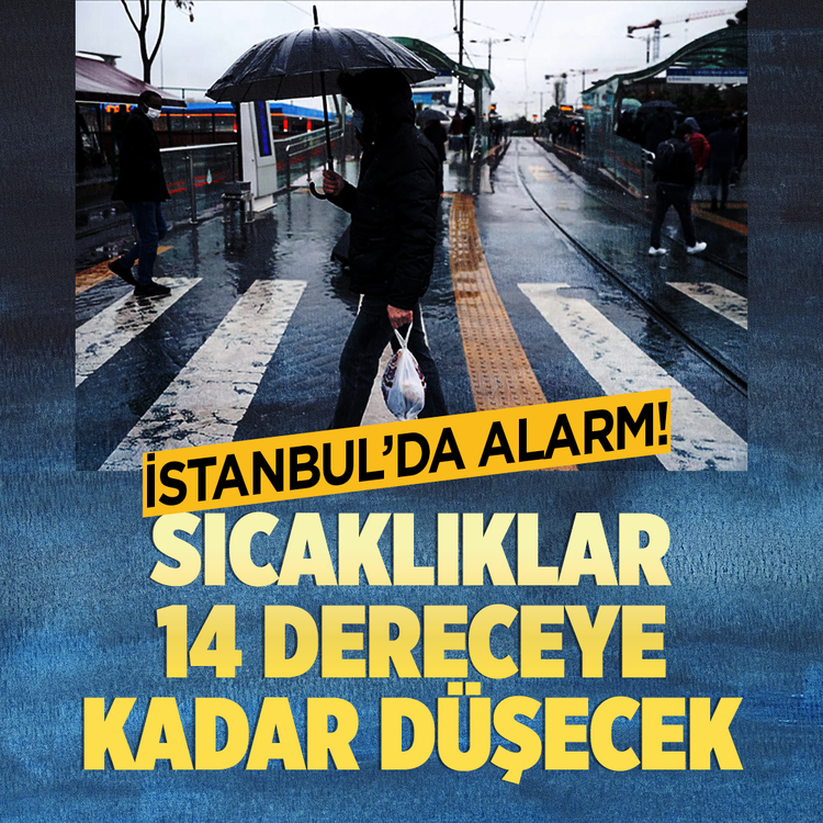 İstanbul'da alarm! Sıcaklıklar 14 dereceye kadar düşecek
