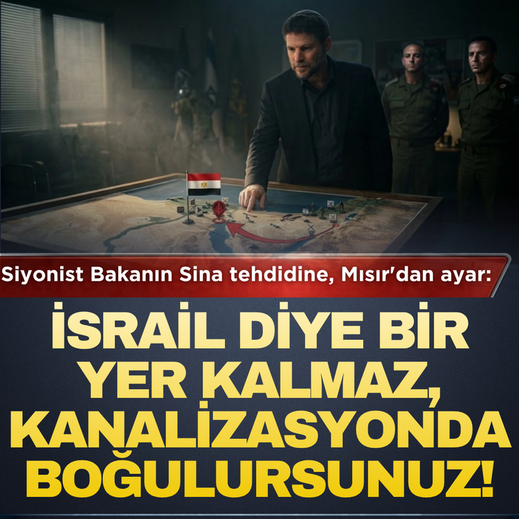 Siyonist Bakanın "Sina" tehdidine, Mısır'dan ayar: "İsrail diye bir yer kalmaz, kanalizasyonda boğulursunuz!"