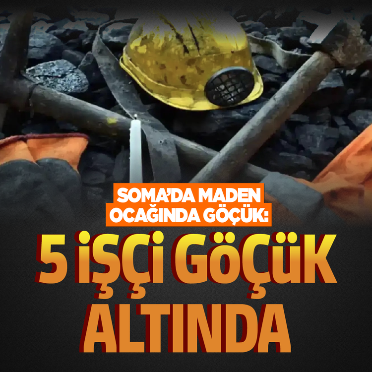 Soma'da maden ocağında göçük: 1 işçi vefat etti, 4 işçi için kurtarma çalışması sürüyor!