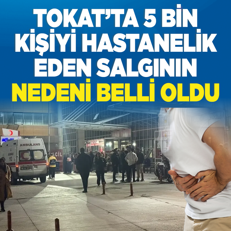 Tokat’ta 5 bin kişiyi hastanelik eden salgının nedeni belli oldu