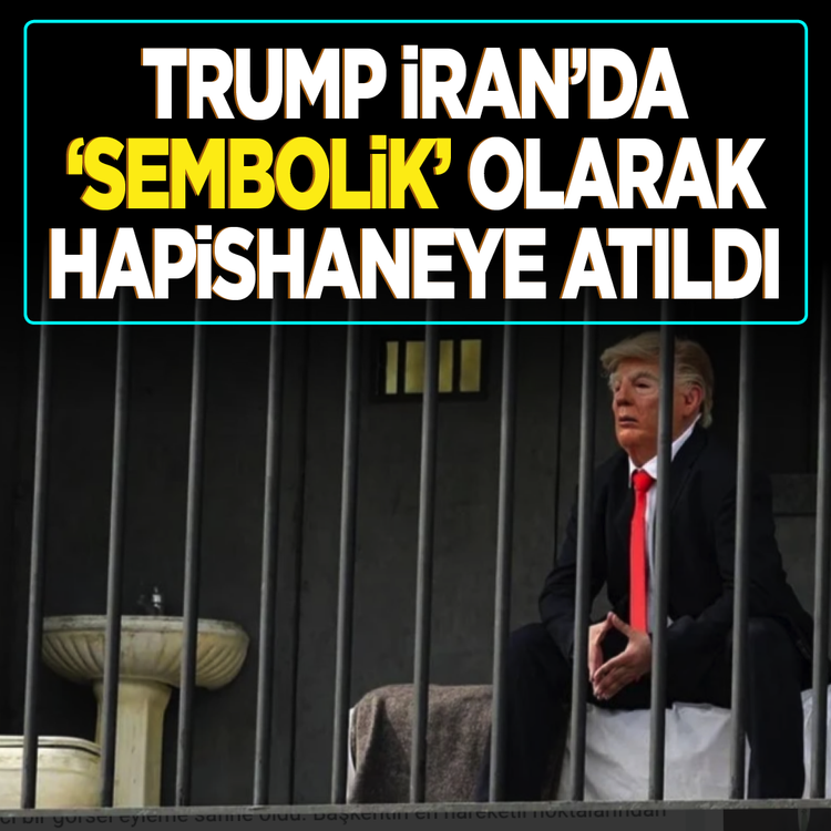 ABD Başkanı Trump İran'da 'sembolik' olarak hapishaneye atıldı