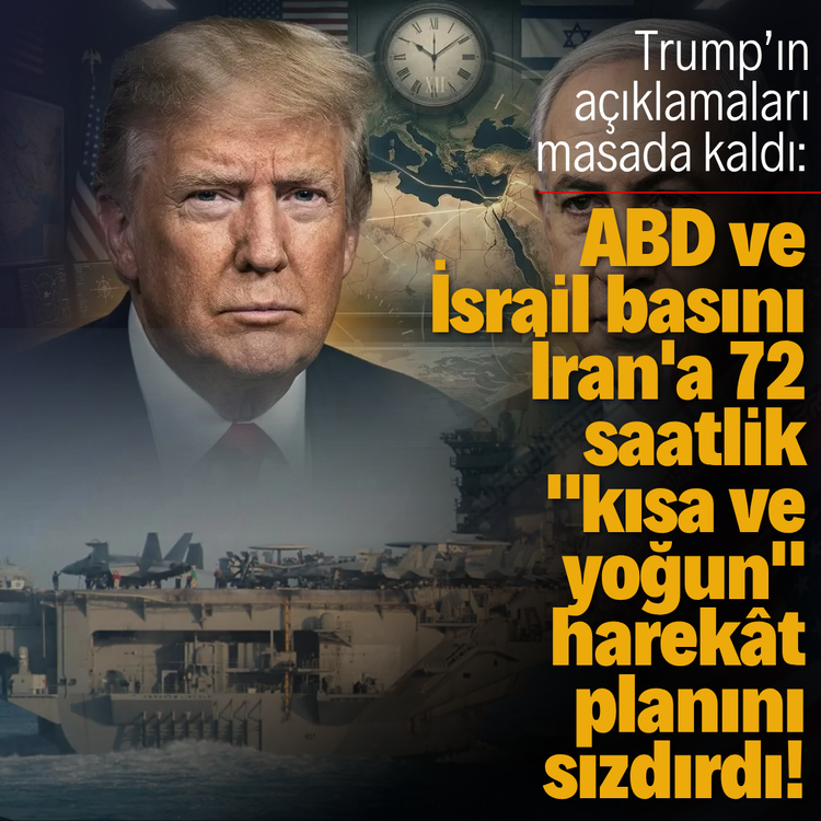 Trump’ın açıklamaları masada kaldı: ABD ve İsrail basını İran'a 72 saatlik "kısa ve yoğun" harekât planını sızdırdı!