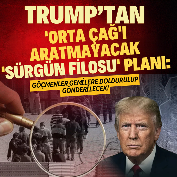 Trump’tan 'Orta Çağ'ı aratmayacak 'sürgün filosu' planı: Göçmenler gemilere doldurulup gönderilecek!