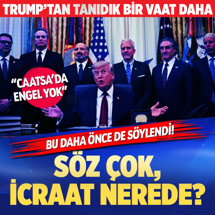 Trump’tan tanıdık bir vaat daha: "CAATSA'da engel yok!"