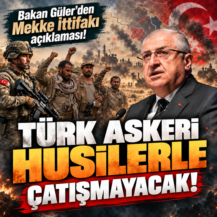 Bakan Güler'den Mekke İttifakı açıklaması! Türk askeri Husilerle çatışmayacak
