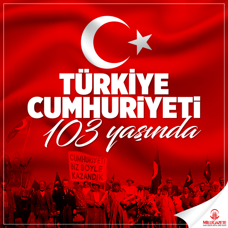 TÜRKiYE CUMHURiYETi 103 YAŞINDA