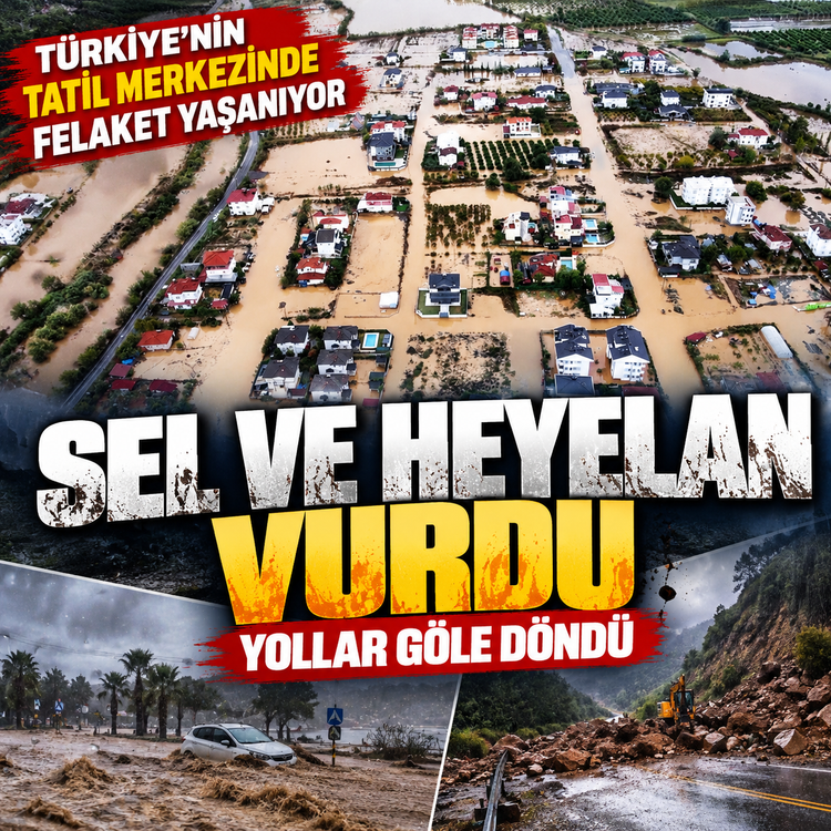 Türkiye'nin tatil merkezinde felaket yaşanıyor: Sel ve heyelan vurdu, yollar göle döndü