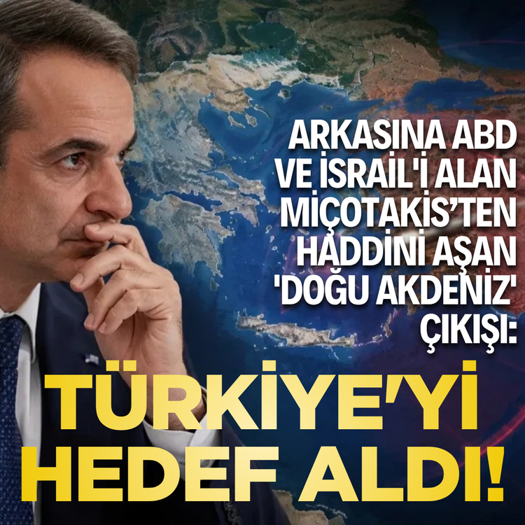 Arkasına ABD ve İsrail'i alan Miçotakis’ten haddini aşan 'Doğu Akdeniz' çıkışı: Türkiye'yi hedef aldı!