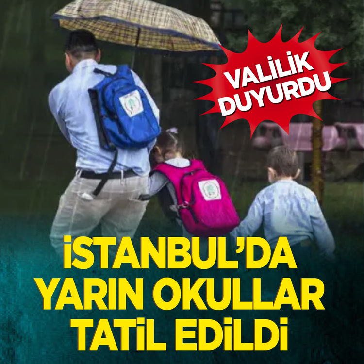 Valilik duyurdu: İstanbul'da yarın okullar tatil edildi