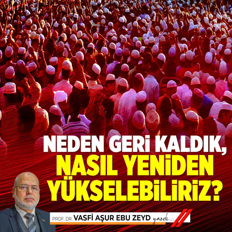 Neden geri kaldık, nasıl yeniden yükselebiliriz?