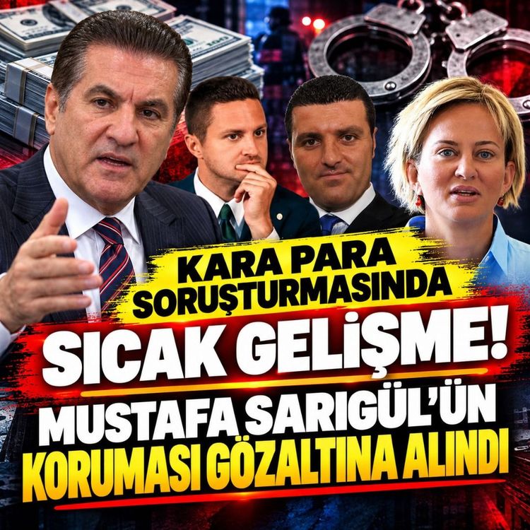Mustafa Sarıgül'ün koruması gözaltına alındı! Kara para soruşturmasında yeni gelişme
