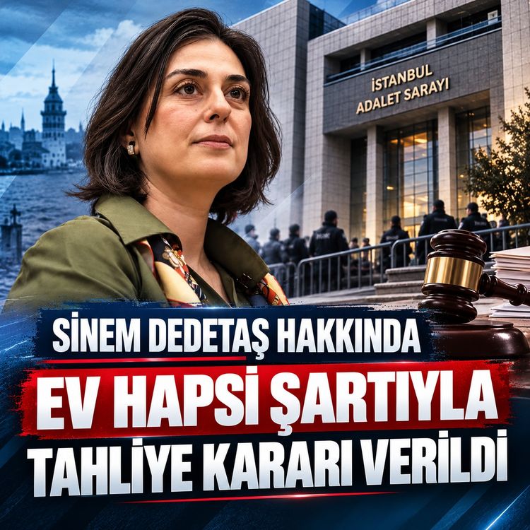 Sinem Dedetaş hakkında tahliye kararı! Ev hapsi uygulanacak