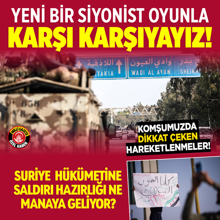 Yeni bir Siyonist oyunla karşı karşıyayız! Komşumuzda dikkat çeken hareketlenmeler
