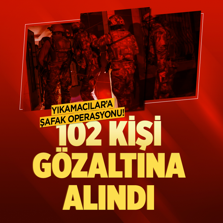 Yıkamacılar'a şafak operasyonu! 102 kişi gözaltına alındı