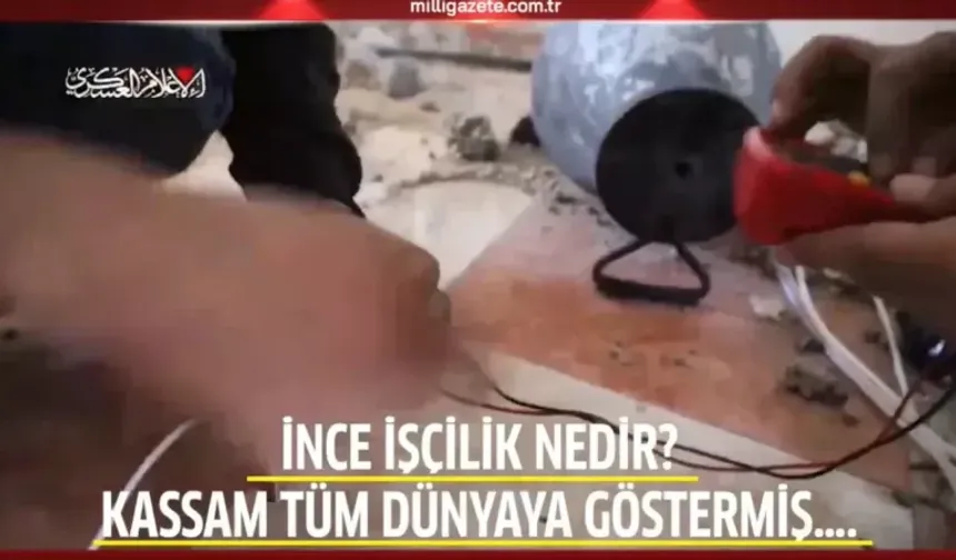 İnce işçilik nedir? Kassam tüm dünyaya göstermiş….