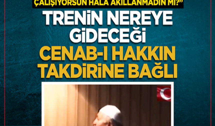 Dinleyelim, anlayalım! Erbakan: Trenin nereye gideceği Cenab-ı Hakk'ın takdirine bağlı
