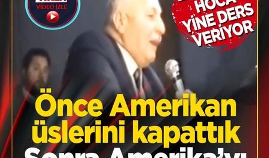 Erbakan Hoca yine ders veriyor! "Önce Amerikan üslerini kapattık! Sonra Amerika’yı hizaya getirdik"