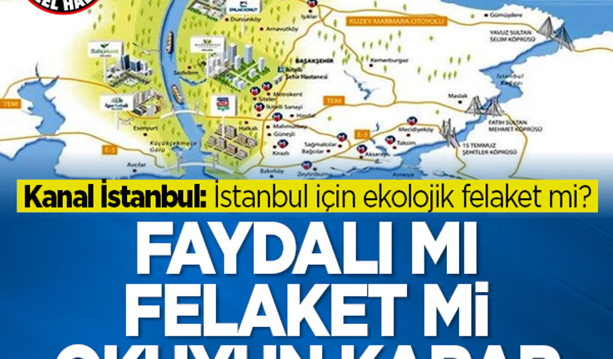 Kanal İstanbul faydalı mı ekolojik felaket mi? Okuyun siz karar verin! İşte Kanal İstanbul'a tepeden bir bakış...