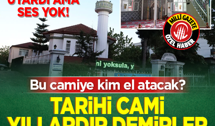 Bu camiye kim el atacak? Tarihi cami yıllardır demirler üzerinde! Cami cemaati uyarı ama ses yok!