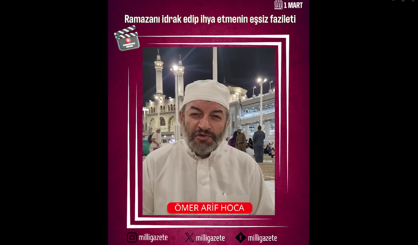 Ömer Arif hoca anlattı: Ramazan-ı Şerif’in fazileti