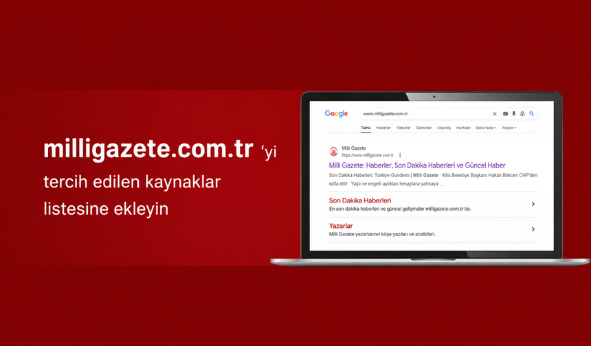 Güvenilir habere daha hızlı ulaşın! Tek tıkla Milli Gazete'yi Google'da öne çıkarın