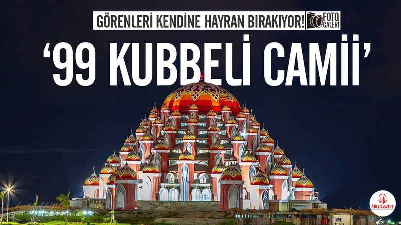 Endonezya'da 99 kubbeli camii görenleri hayran bırakıyor!