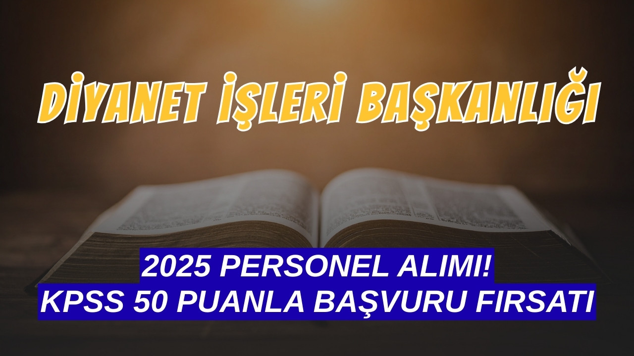 50 Kpss Puanı Yetiyor! Diyanet 1250 Personel Alınacak