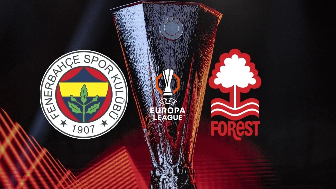 Fenerbahçe Nottingham Forest Maçı Ne Zaman İlk Maç Nerede Oynanacak