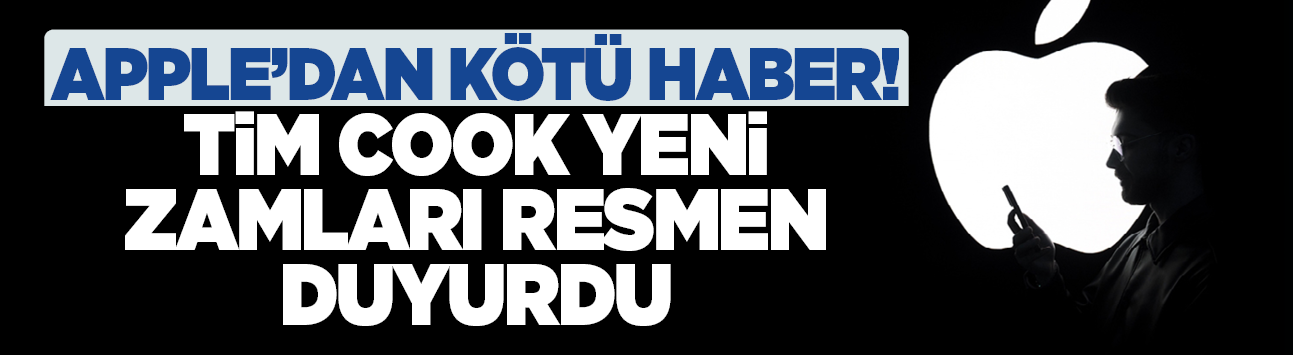 Apple'dan kötü haber! Tim Cook yeni zamları resmen duyurdu