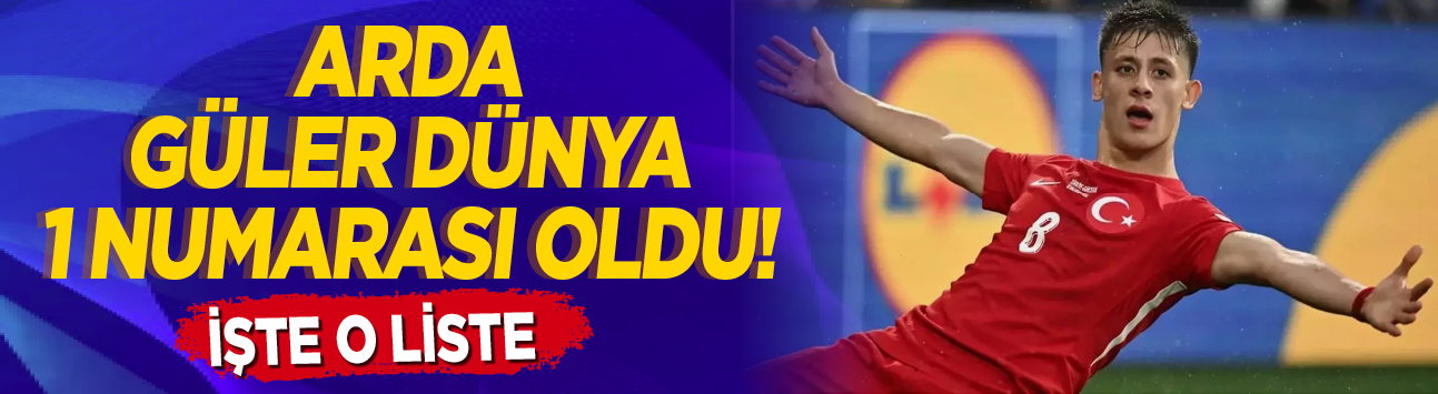 Arda Güler dünya 1 numarası oldu! İşte o liste