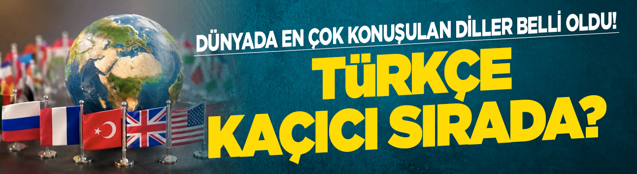 Dünyada en çok konuşulan diller belli oldu! Türkçe kaçıncı sırada?