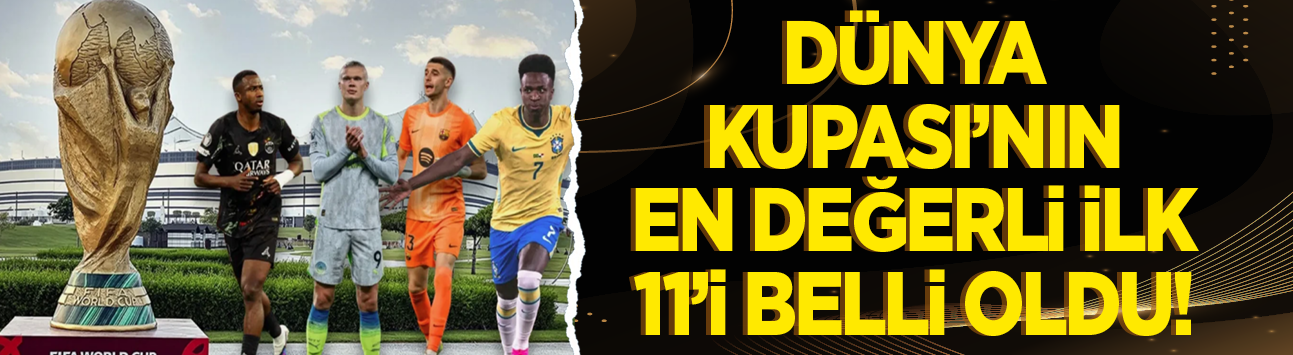 Dünya Kupası'nın en değerli ilk 11'i belli oldu!