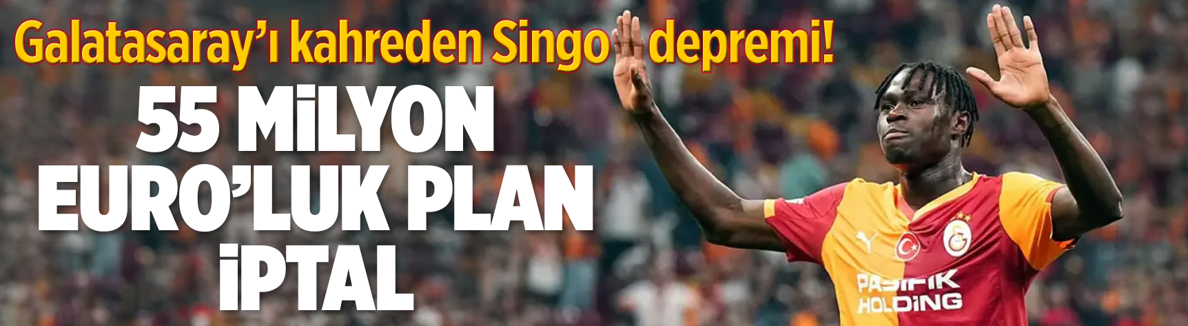 Galatasaray'ı kahreden Singo depremi! 55 milyon Euro'luk plan iptal