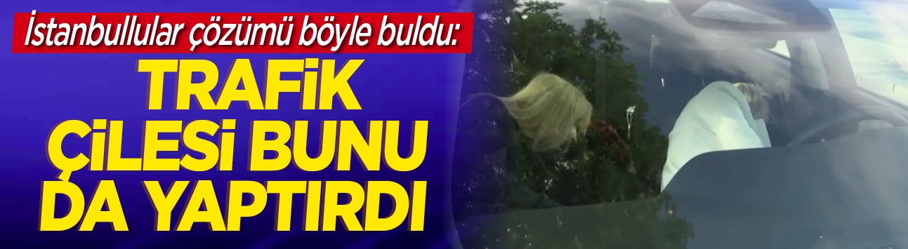 İstanbullular çözümü böyle buldu: Trafik çilesi bunu da yaptırdı