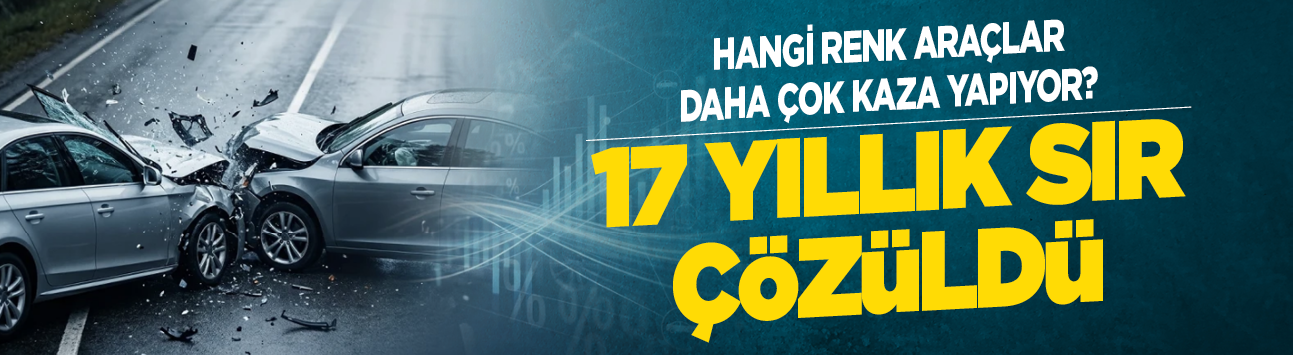 Hangi renk araçlar daha çok kaza yapıyor? 17 yıllık sır çözüldü
