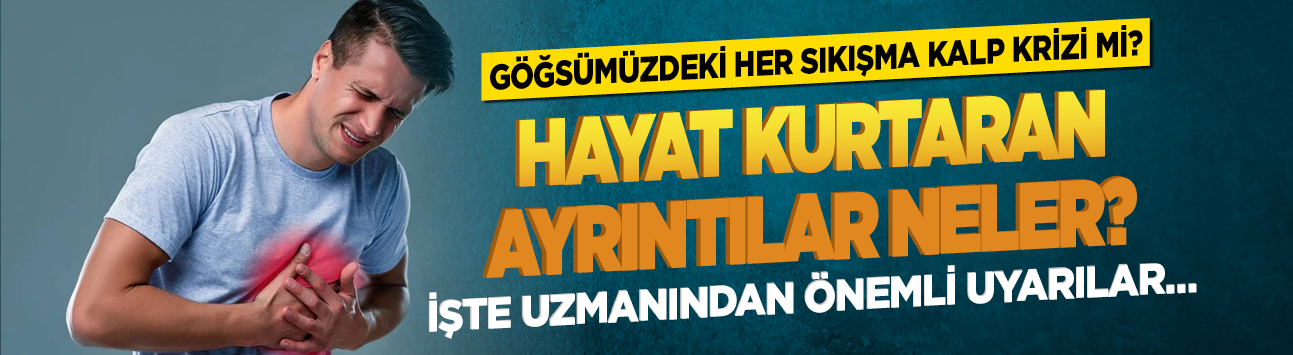 Göğsümüzdeki her sıkışma kalp krizi mi? Hayat kurtaran ayrıntılar neler? İşte uzmanından önemli uyarılar…