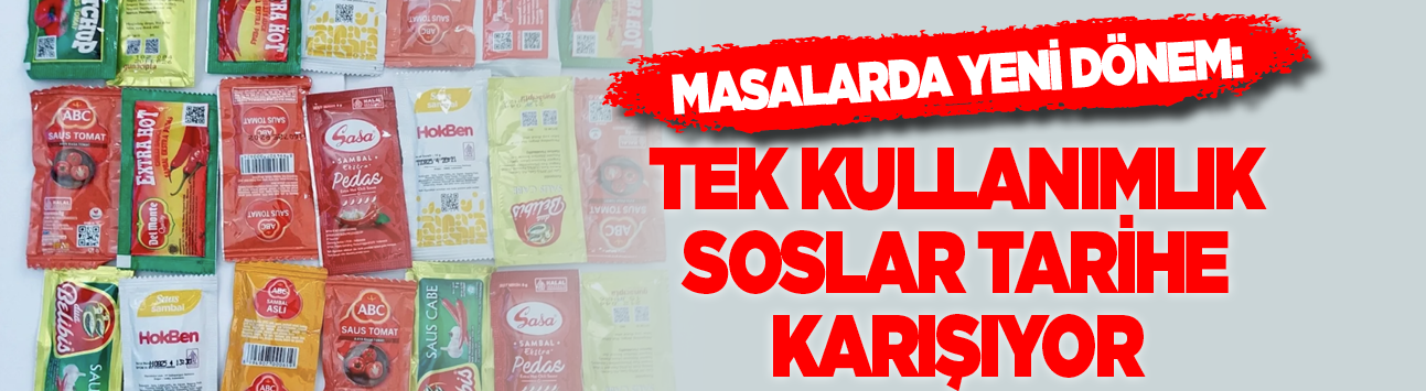 Masalarda yeni dönem: Tek kullanımlık soslar tarihe karışıyor