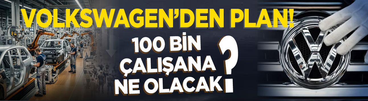 Volkswagen'den plan! 100 Bin çalışana ne olacak?