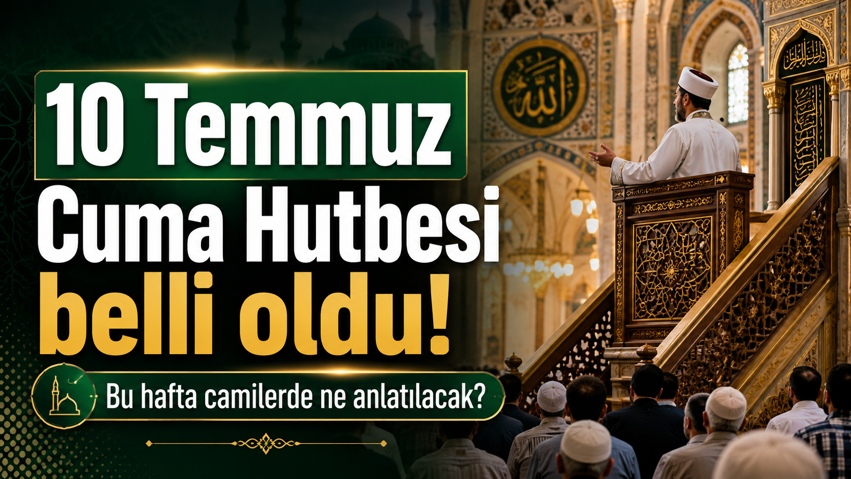 10 Temmuz Cuma Hutbesi belli oldu! Bu hafta camilerde ne anlatılacak?
