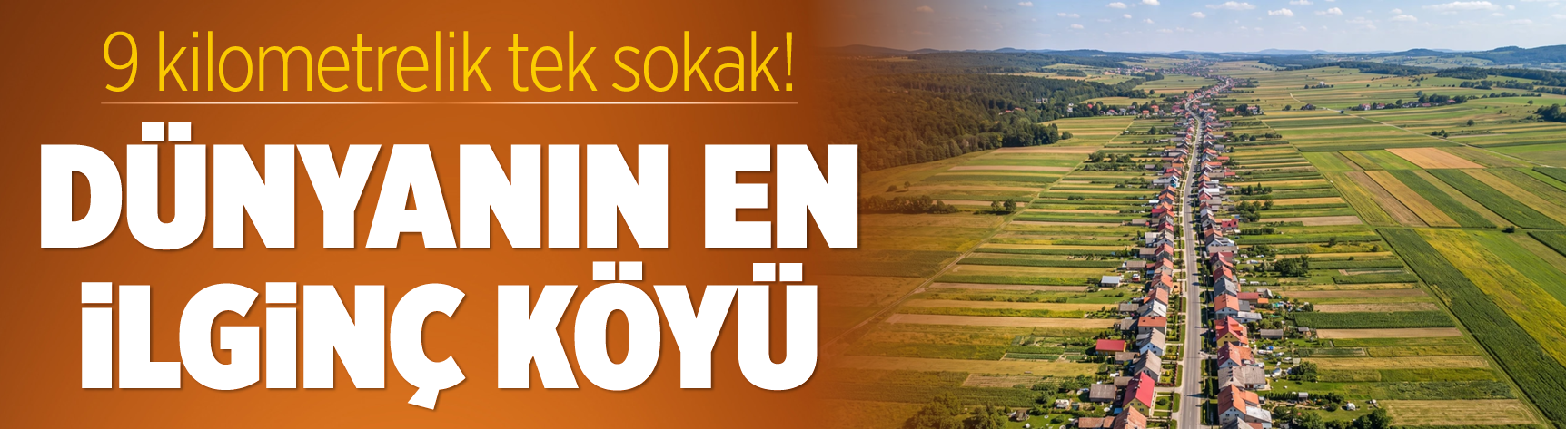 9 kilometrelik tek sokak! Dünyanın en ilginç köyü