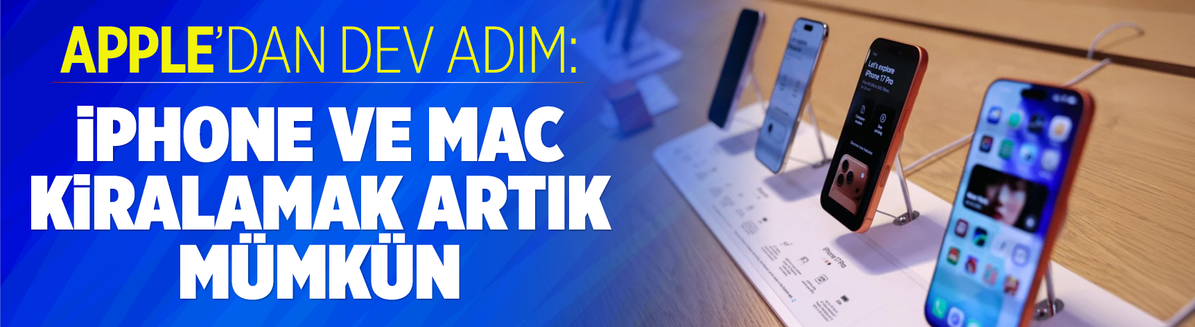 Apple'dan dev adım: iPhone ve Mac kiralamak artık mümkün