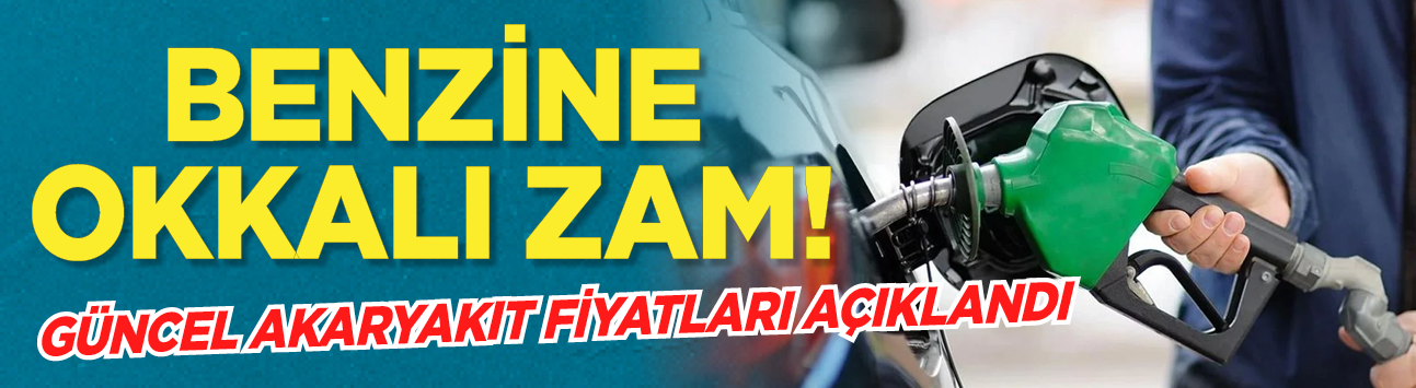 Benzine okkalı zam! Güncel akaryakıt fiyatları açıklandı