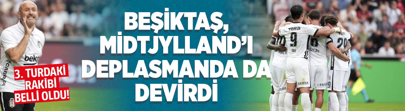 Beşiktaş, Midtjylland'ı deplasmanda da devirdi: 3. turdaki rakibi belli oldu!