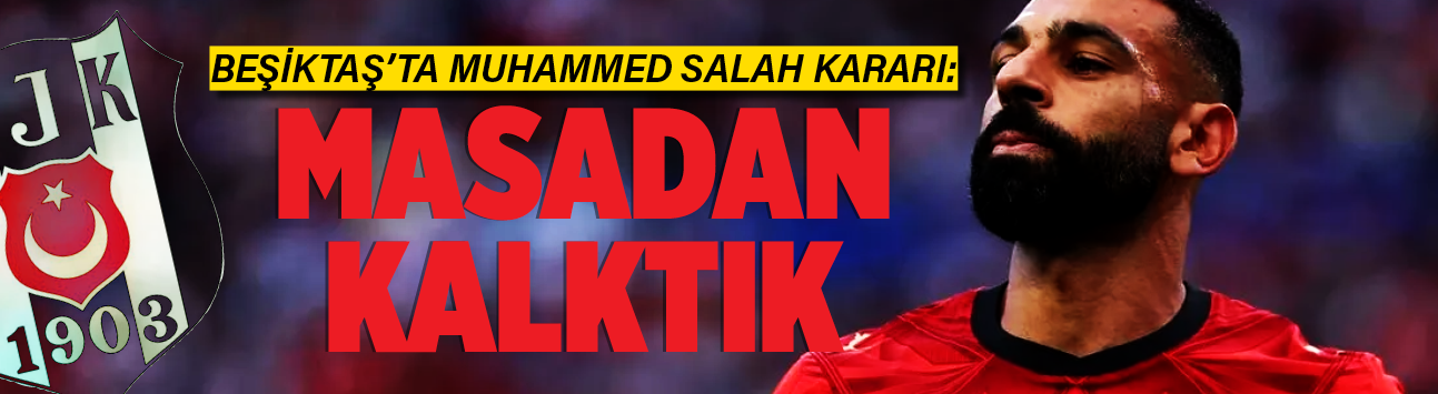 Beşiktaş'ta Muhammed Salah kararı: Masadan kalktık