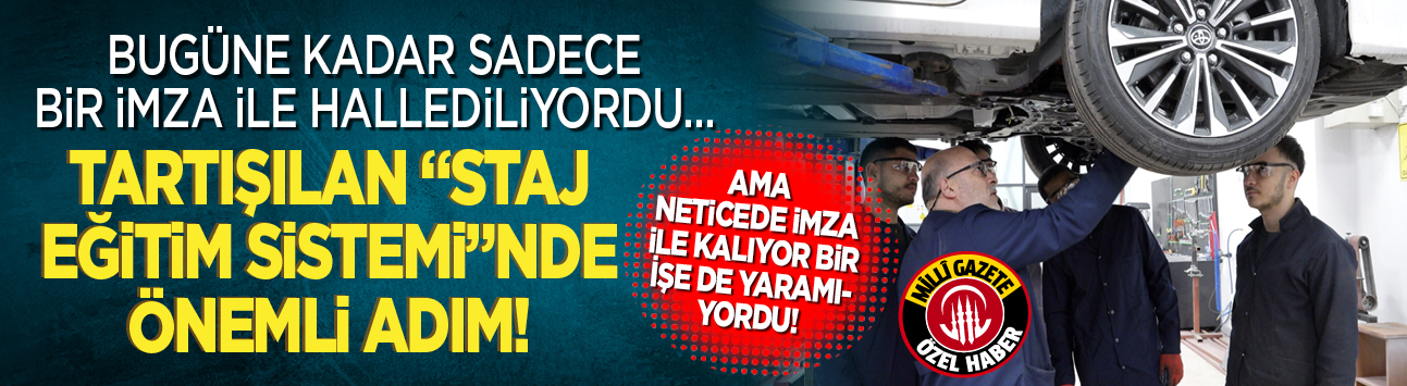 Bugüne kadar sadece bir imza ile hallediliyordu… Ama neticede imza ile kalıyor bir işe de yaramıyordu! Tartışılan “Staj Eğitim Sistemi”nde önemli adım!