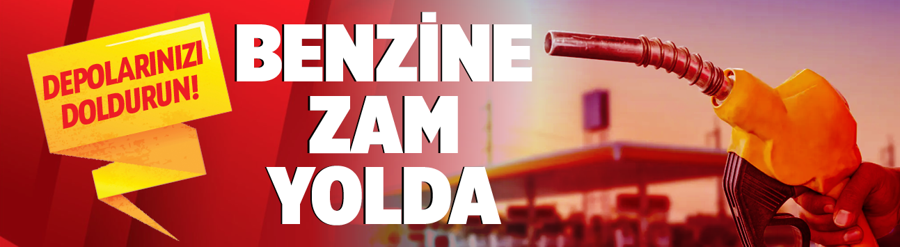 Depolarınızı doldurun! Benzine  zam yolda