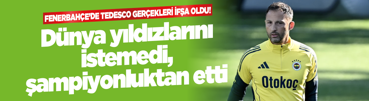 Fenerbahçe'de Tedesco gerçekleri ifşa oldu! Dünya yıldızlarını istemedi şampiyonluktan etti