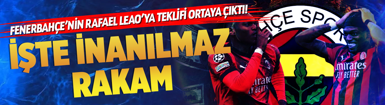 Fenerbahçe'nin Rafael Leao'ya teklifi ortaya çıktı! İşte inanılmaz rakam