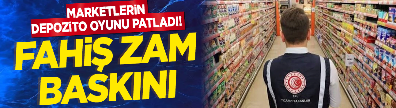 Marketlerin depozito oyunu patladı! Fahiş zam baskını